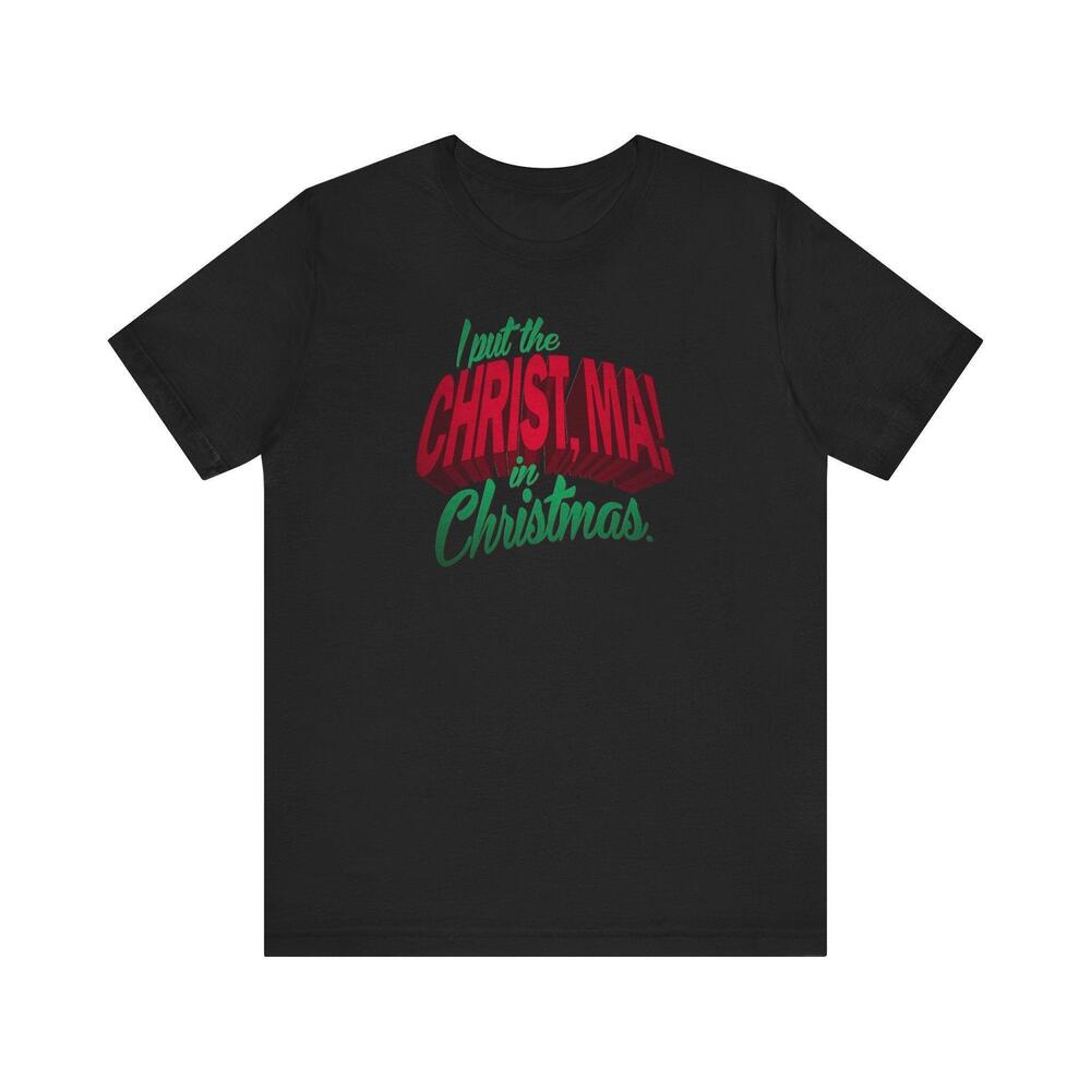 I Put The Christ Ma In Christmas Tshirt